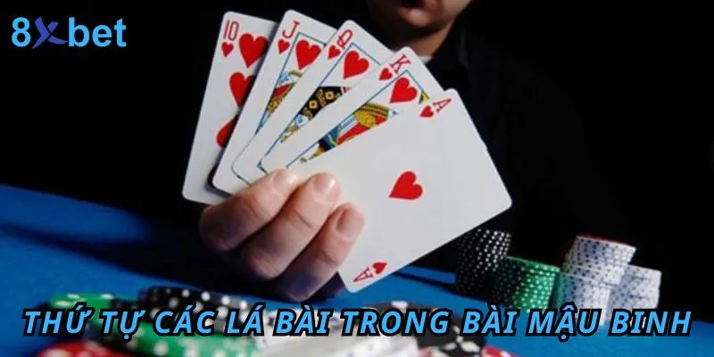 Cách chơi Mậu binh cực chuẩn cho cược thủ dễ giành chiến thắng 2 Trình tự các lá bài Mậu Binh 8xbet