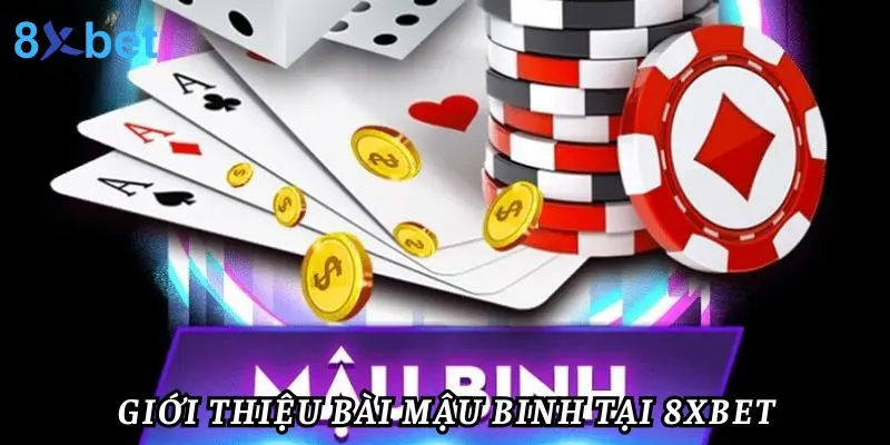 Cách Xếp Bài Mậu Binh Cực Hay - Hướng Dẫn Từng Trường Hợp 2 Giới thiệu bài mậu binh tại 8xbet