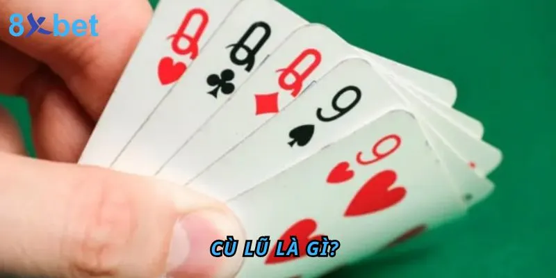 Cù lũ là gì? Thuật ngữ cù lũ dùng phổ biến như thế nào? 2 Cù lũ là gì? thuật ngữ trong Poker, Mậu Binh