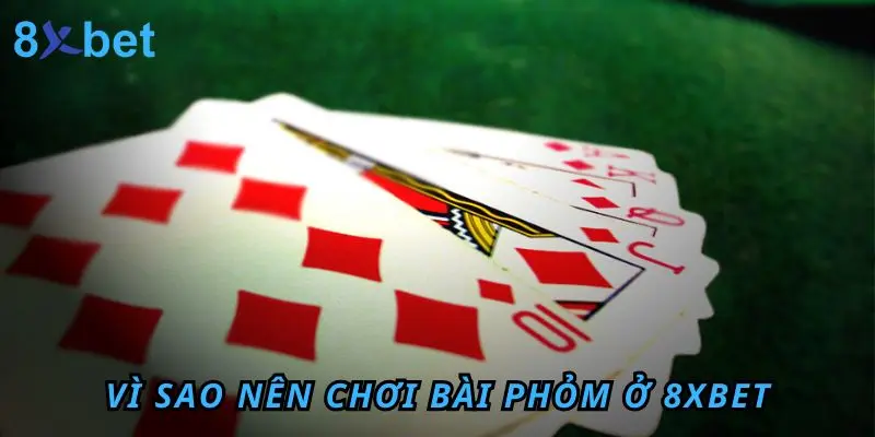 Hướng Dẫn Bài Phỏm Chiến Thắng 100% Dành Cho Người Mới 3 Vì sao nên chơi bài Phỏm ở 8xbet