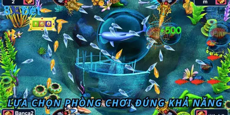 Bắn Cá Đổi Thưởng 8Xbet – Giải Trí Đỉnh, Săn Thưởng Khủng 7 Lựa chọn phòng chơi phải đúng với khả năng